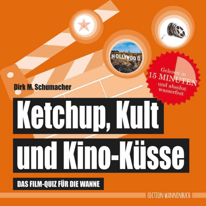 Ketchup, Kult und Kino-Küsse – Das Filmquiz für die Wanne, Dirk M. Schumacher