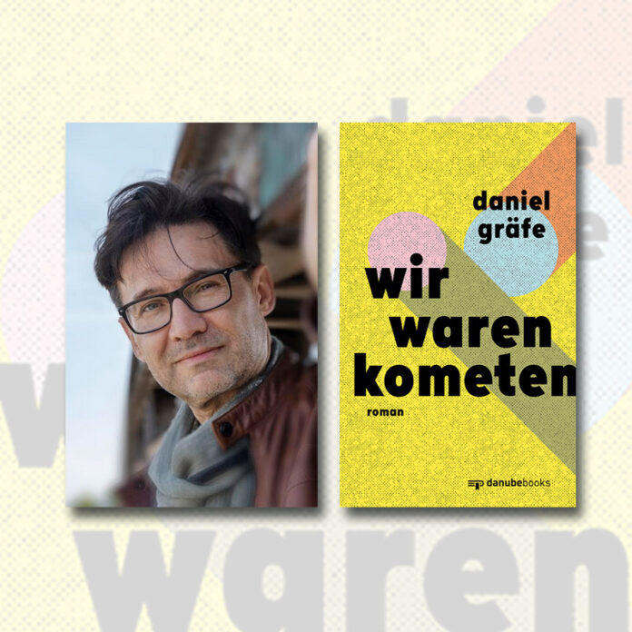 "Wir waren Kometen" von Daniel Gräfe