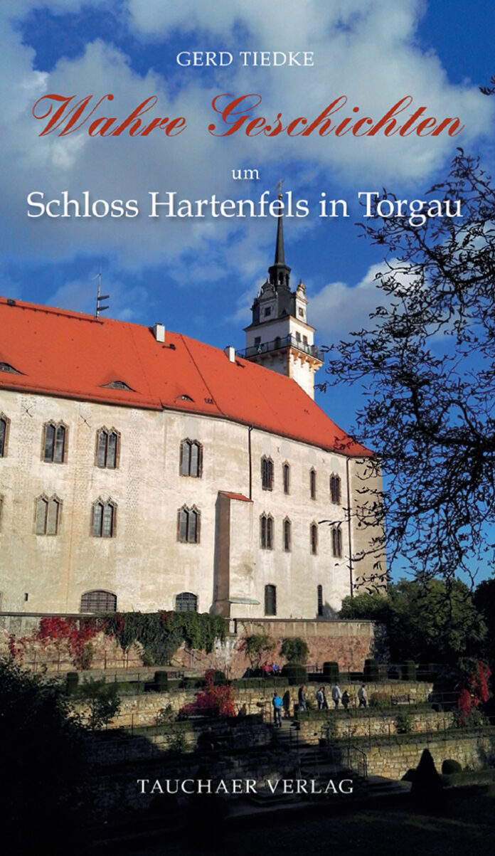 Wahre Geschichten um Schloss Hartenfels in Torgau, Gerd Tiedke