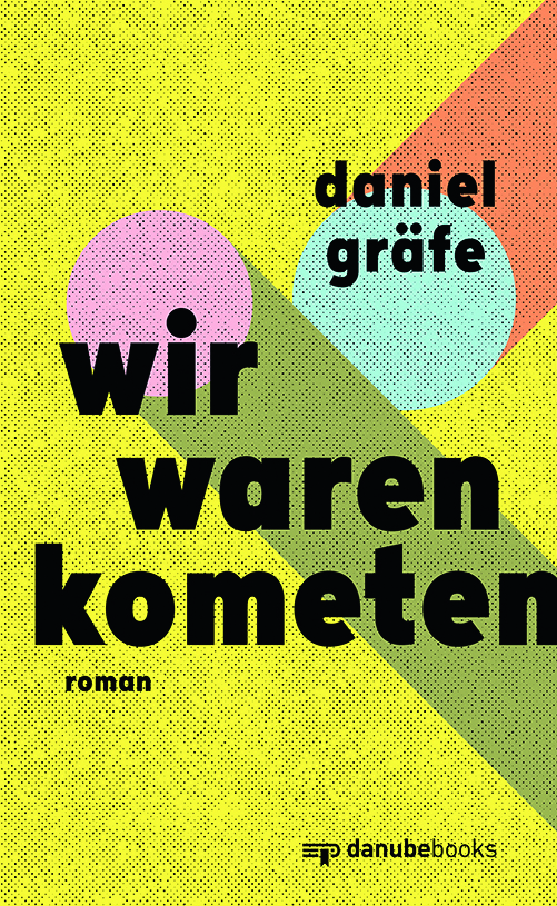 "Wir waren Kometen", Daniel Gräfe, danube books.