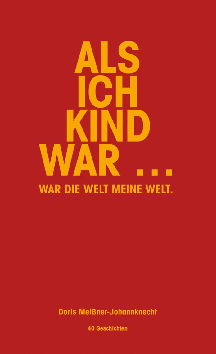 Als ich Kind war ... war die Welt meine Welt, Doris Meißner-Johannknecht