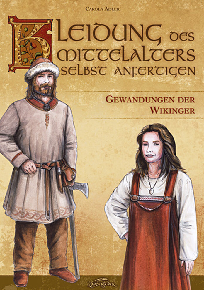 Kleidung des Mittelalters selbst anfertigen - Gewandungen der Wikinger, Carola Adler