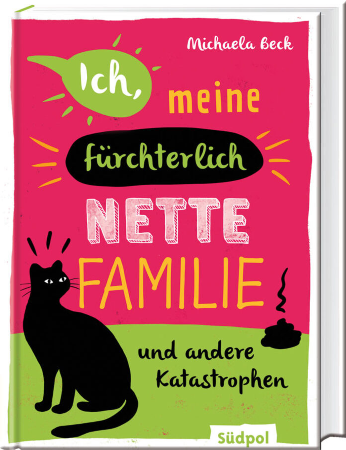 Ich, meine fürchterlich nette Familie und andere Katastrophen, Michaela Beck