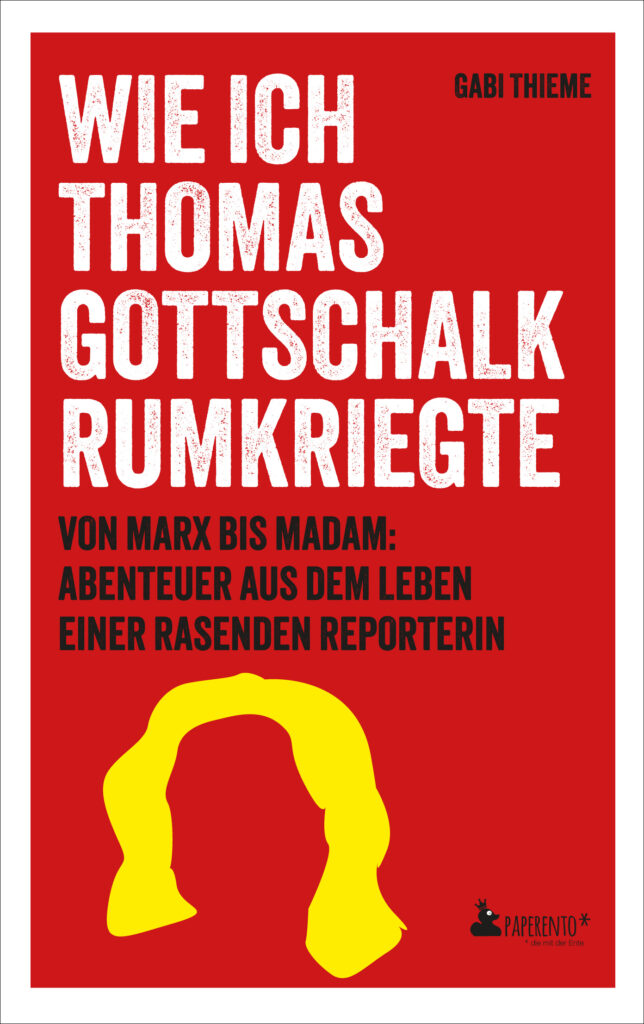 "Wie ich Thomas Gottschalk rumkriegte" von Gabi Thieme ist im Paperento Verlag erschienen.